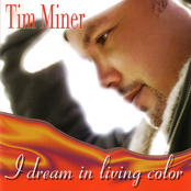 Tim Miner: I Dream In Living Color