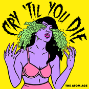 The Atom Age: Cry 'Til You Die