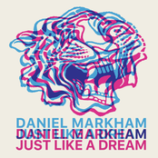 Daniel Markham: Just Like a Dream
