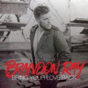 Brandon Ray: Bring Your Love Back