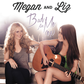 Megan And Liz: Bad for Me