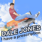 Dale Jones: I Have a Prescription