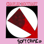 Charles Moothart: Soft Crime
