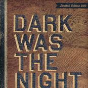 Dark Was the Night Live
