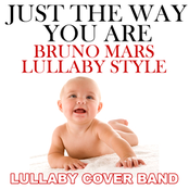Just The Way You Are (Bruno Mars Lullaby Style)