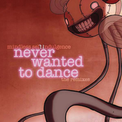 Never Wanted To Dance (combichrist Electro Hurtz Mix) by Mindless Self Indulgence