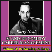 Barry Neal: Stand-Up Comedy Career Management, Vol. 4: Performing On Stage