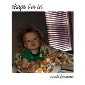 Noah Bowman: Shape I'm In