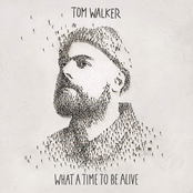 Tom Walker: What a Time to Be Alive