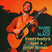 Rabbi Joe Black: EVERYBODY'S GOT A LITTLE MUSIC