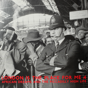 London Is The Place For Me 4: African Dreams And The Piccadilly High Life