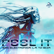 Feel It - Epic Electronica: L.A. to Ibiza