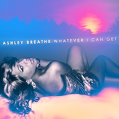 Ashley Breathe - Whatever I Can Get (Sampler)