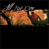 I know you would turn back the clock...