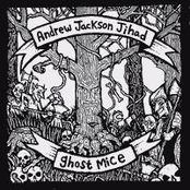 Andrew Jackson Jihad & Ghost Mice