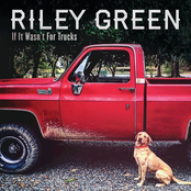 Riley Green: If It Wasn't For Trucks