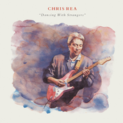 Chris Rea: Dancing with Strangers (Deluxe Edition, 2019 Remaster)