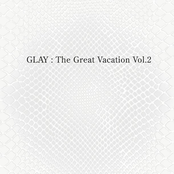 the great vacation vol.2 〜super best of glay〜