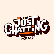 Just Chatting Podcast