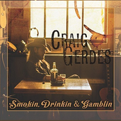 Craig Gerdes: Smokin, Drinkin & Gamblin