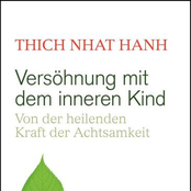 Versöhnung mit dem inneren Kind - Von der heilenden Kraft der Achtsamkeit (Gekürzte Fassung)
