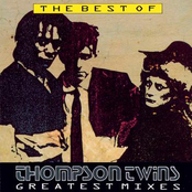 Thompson Twins: The Best Of Thompson Twins Greatest Mixes