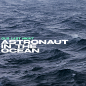 Our Last Night: Astronaut In The Ocean