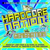 Hardcore Nation: Next Generation (Mixed by Joey Riot & DJ Kurt, Al Storm, Al Twisted & DJ JFX, Darwin, Fracus & JAKAZiD)