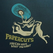 You Can Have What You Want by Papercuts