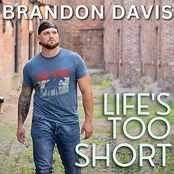 Brandon Davis: Life's Too Short