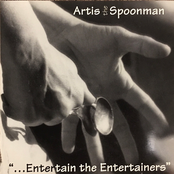 Artis The Spoonman: ...Entertain the Entertainers