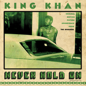 King Khan: Never Hold On