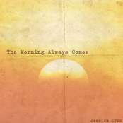 Jessica Lynn: The Morning Always Comes
