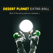 Desert Planet: Extra Ball - Best Of The Early Sold Out Releases