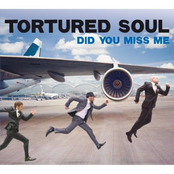 Tortured Soul: Did You Miss Me