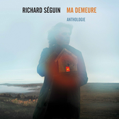 Richard Seguin: Ma demeure (Anthologie)