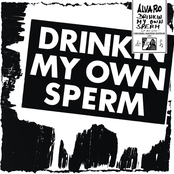 Drinkin' My Own Sperm