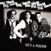 He's A Whore by Big Black