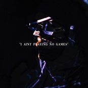 I Ain't Playing No Games