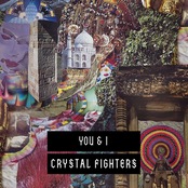 Crystal Fighters: You & I