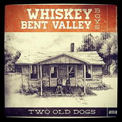 Whiskey Bent Valley Boys: Two Old Dogs