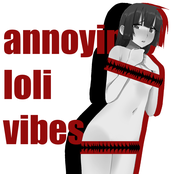 annoying loli vibes
