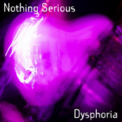 Nothing Serious: Dysphoria