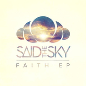 Said The Sky: Faith