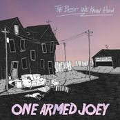 One Armed Joey: The Best We Know How