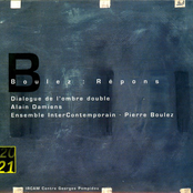 Boulez: Répons; Dialogue de l'ombre double