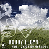 Bobby Floyd: Notes To and From My Friends