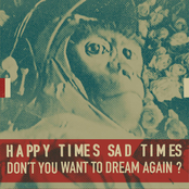 Happy Times Sad Times: Don't You Want to Dream Again?