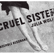 Julia Wolfe: Cruel Sister