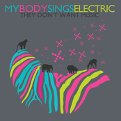 My Body Sings Electric: They Don't Want Music